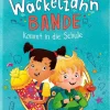 Degenhardt, J: Wackelzahn-Bande kommt in die Schule (Die Wac