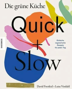 Die grüne Küche - Quick + Slow