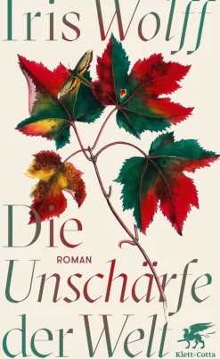 Iris Wolff: Die Unschärfe der Welt