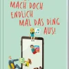 »JETZT MACH DOCH ENDLICH MAL DAS DING AUS!«