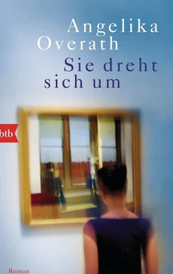 Overath, Angelika: Sie dreht sich um