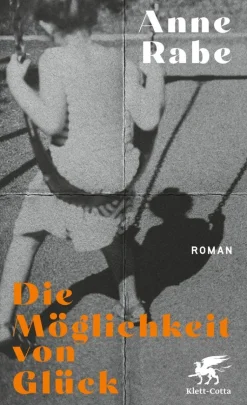 Rabe, Anne: Die Möglichkeit von Glück
