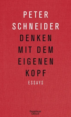 Schneider, Peter: Denken mit dem eigenen Kopf
