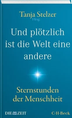 »Und plötzlich ist die Welt eine andere«: Sternstunden der Menschheit
