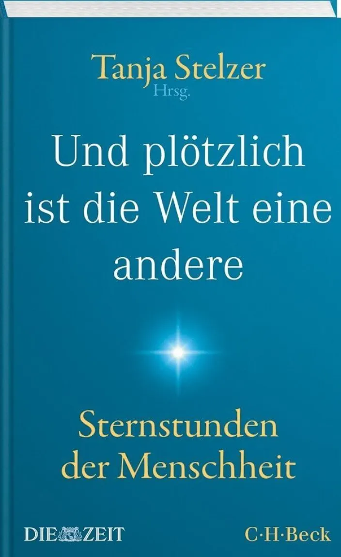 »Und plötzlich ist die Welt eine andere«: Sternstunden der Menschheit