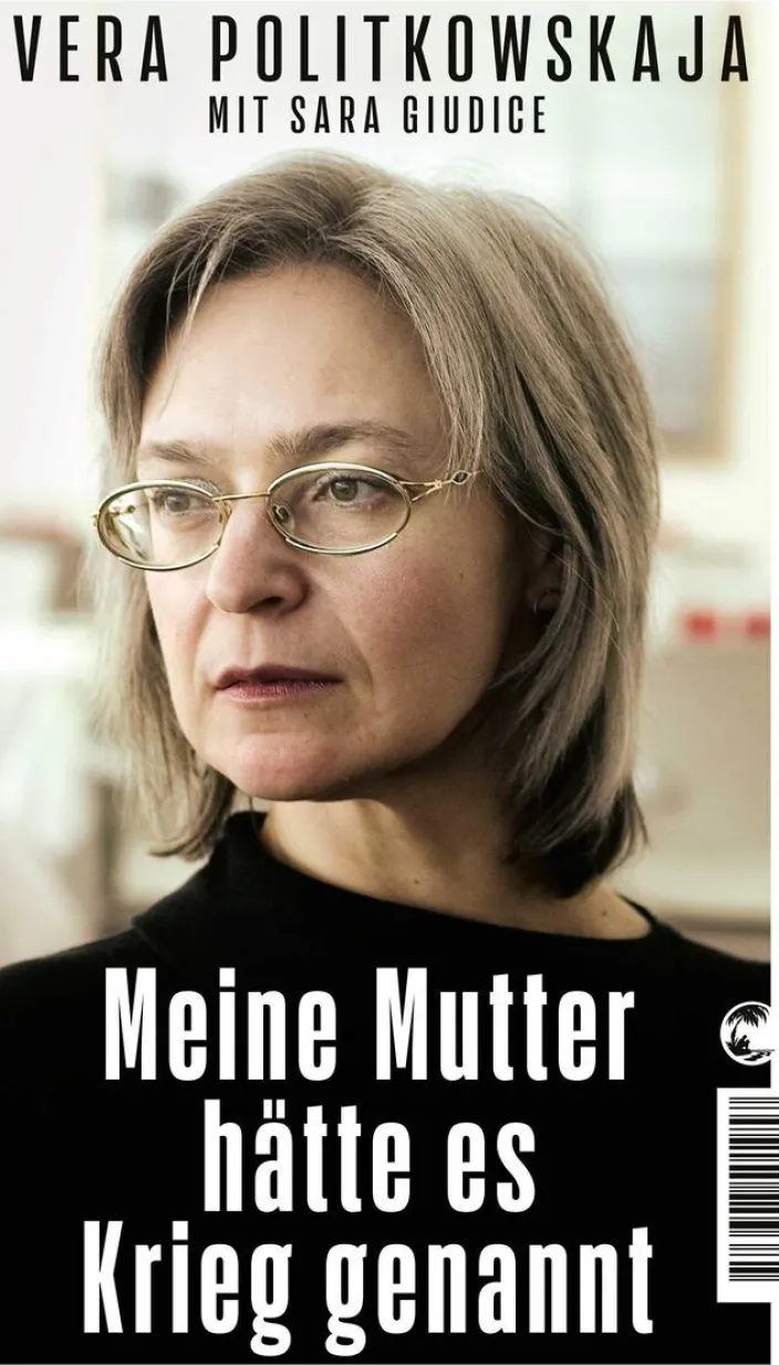 Vera Politkowskaja: Meine Mutter hätte es Krieg genannt